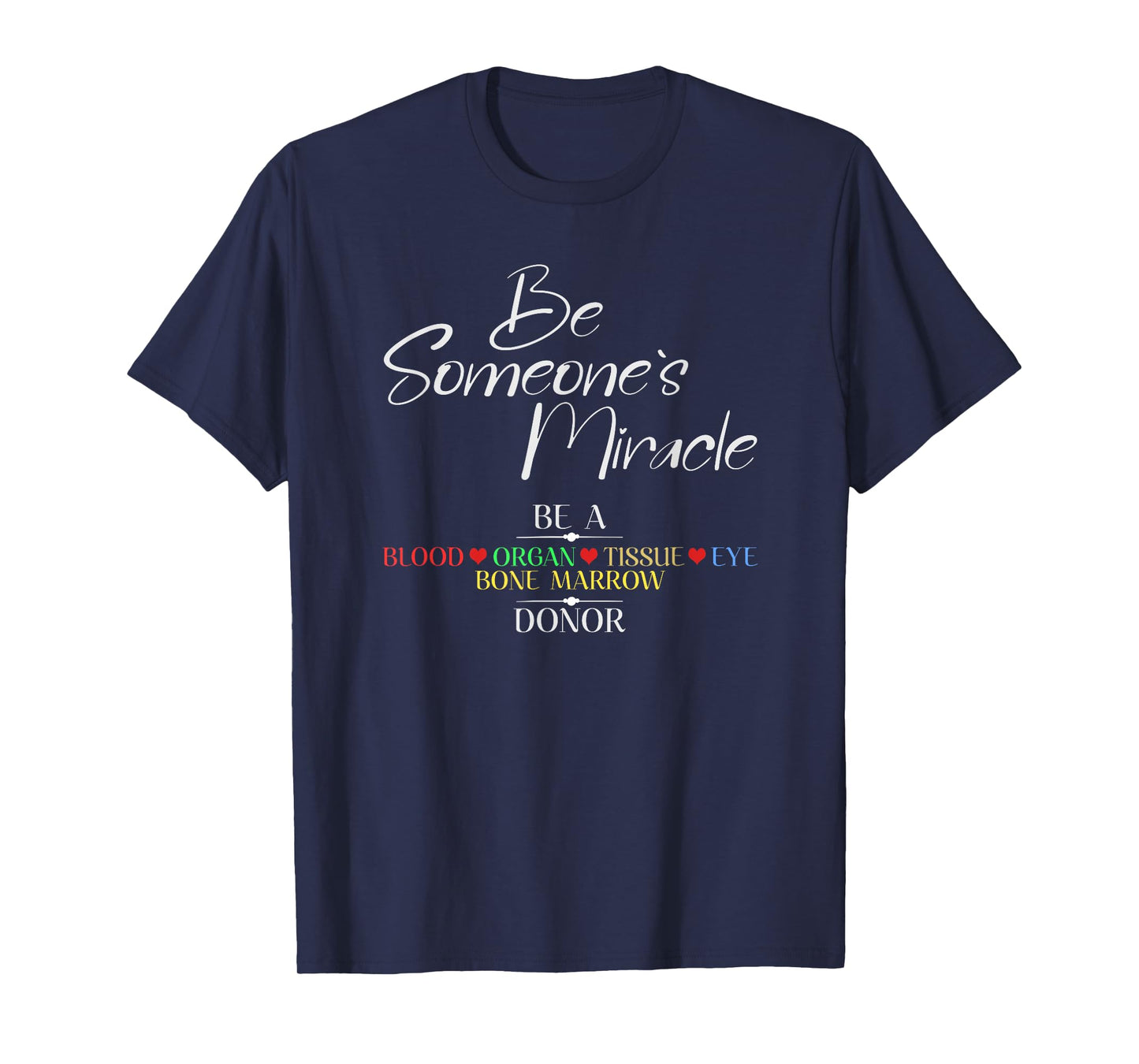 Be Someone's Miracle a Blood Eye Marrow Tissue Organ Donor T-Shirt