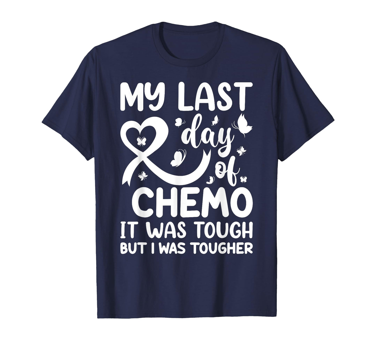 My Last Day of Chemo It Was Tough but I Was Tougher T-Shirt