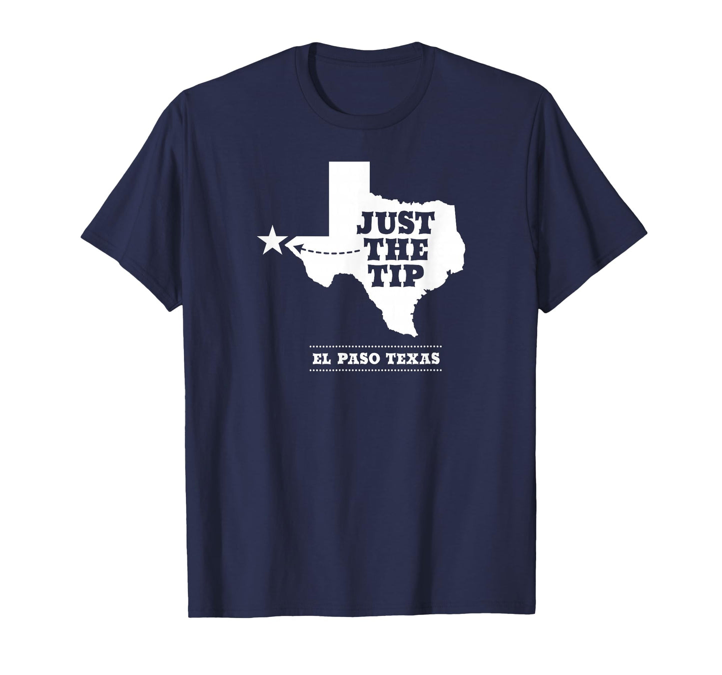 JUST THE TIP / El Paso TX Design With Texas State Silhouette T-Shirt
