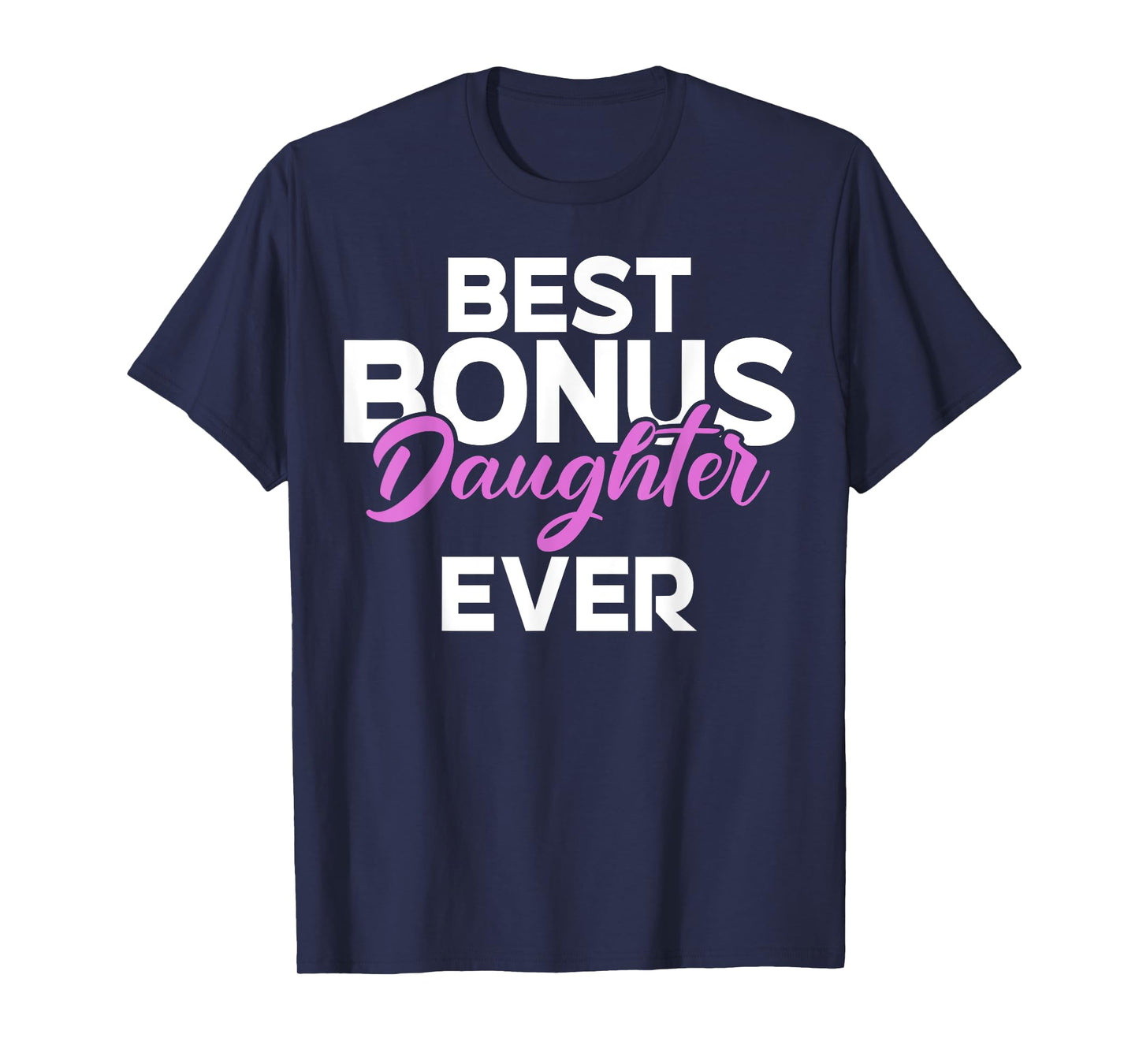 Best Bonus Daughter Ever Stepdaughter T-Shirt