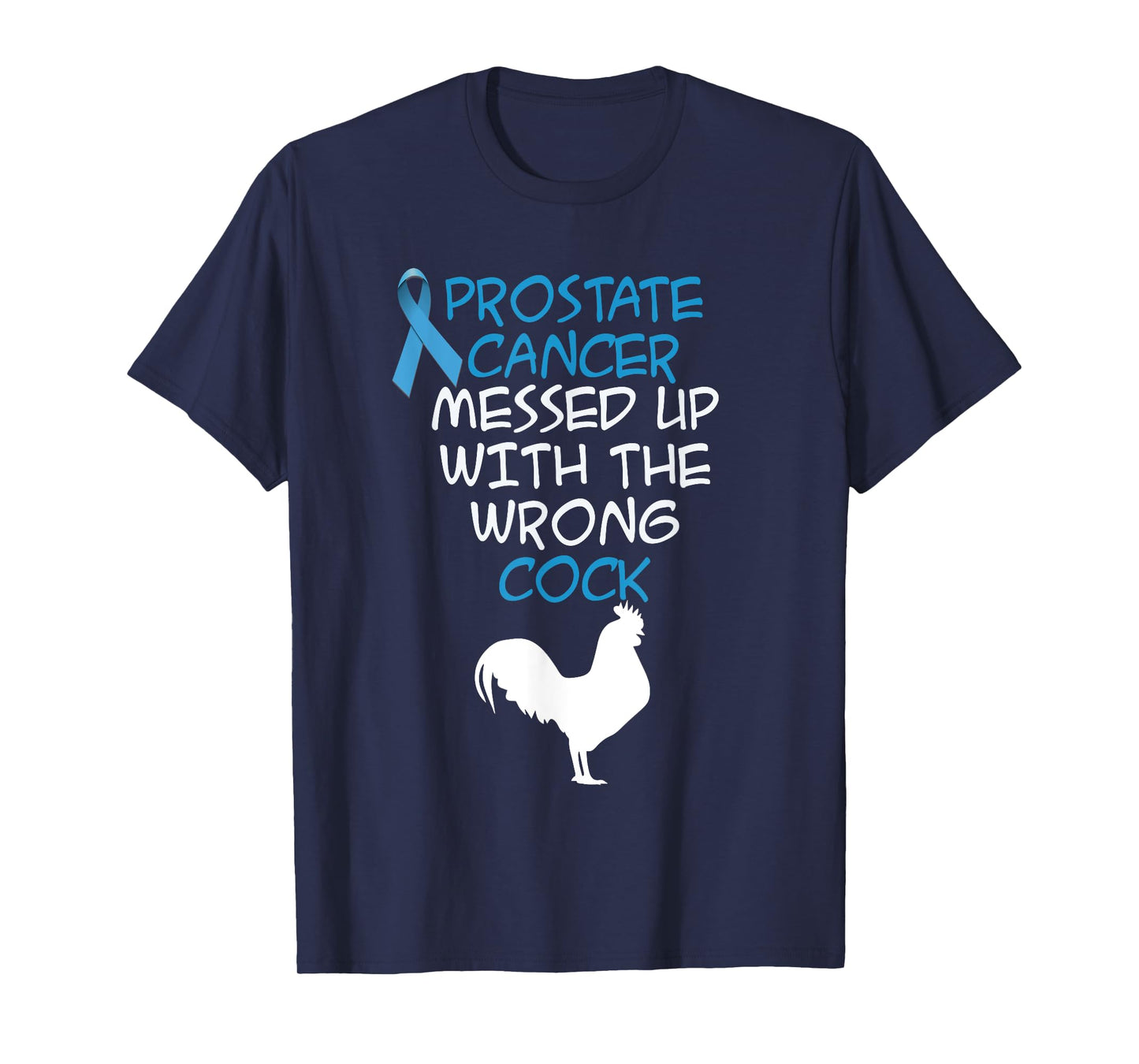 Prostate Cancer messed up with the wrong cock Funny t-shirt T-Shirt