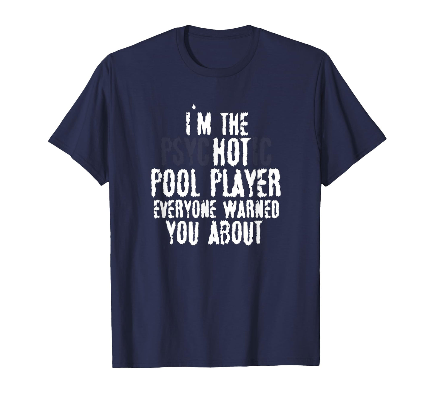 I'm the Psychotic Hot pool player – 8-ball pool, Billiards T-Shirt
