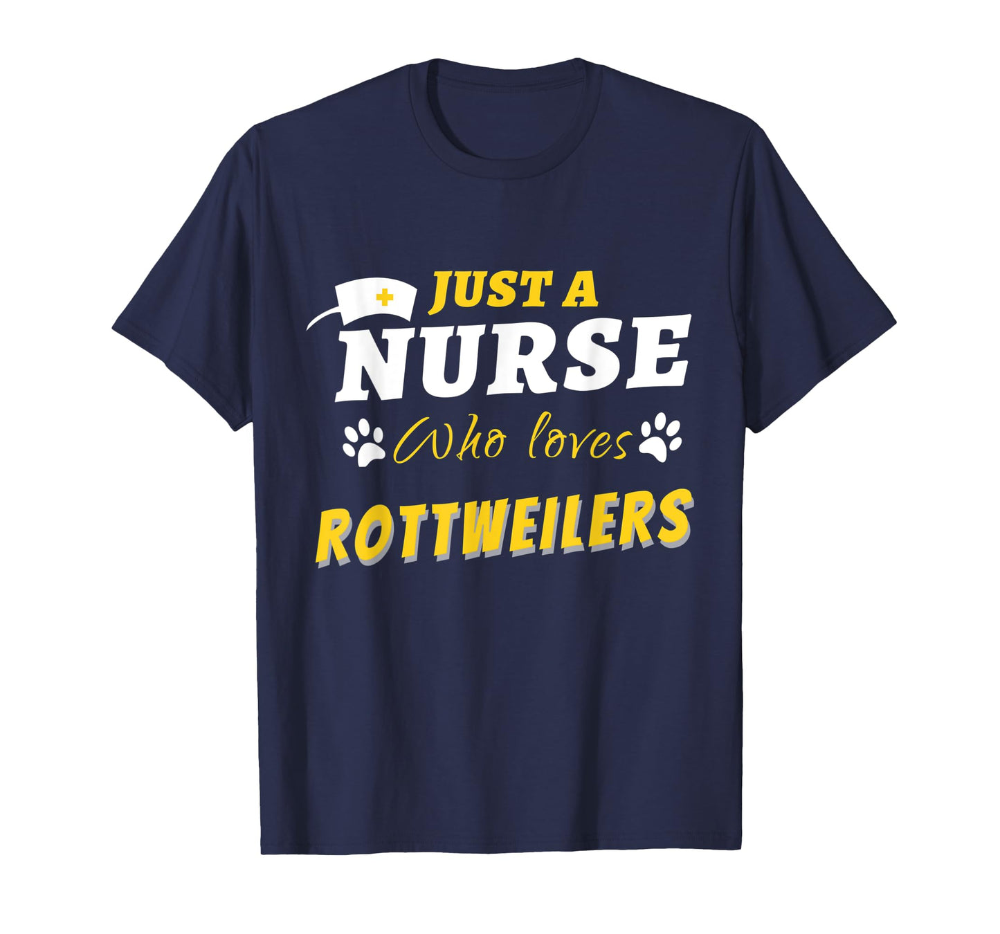 FUNNY JUST A NURSE WHO LOVES ROTTWEILERS HEALTH CARE HEROES T-Shirt