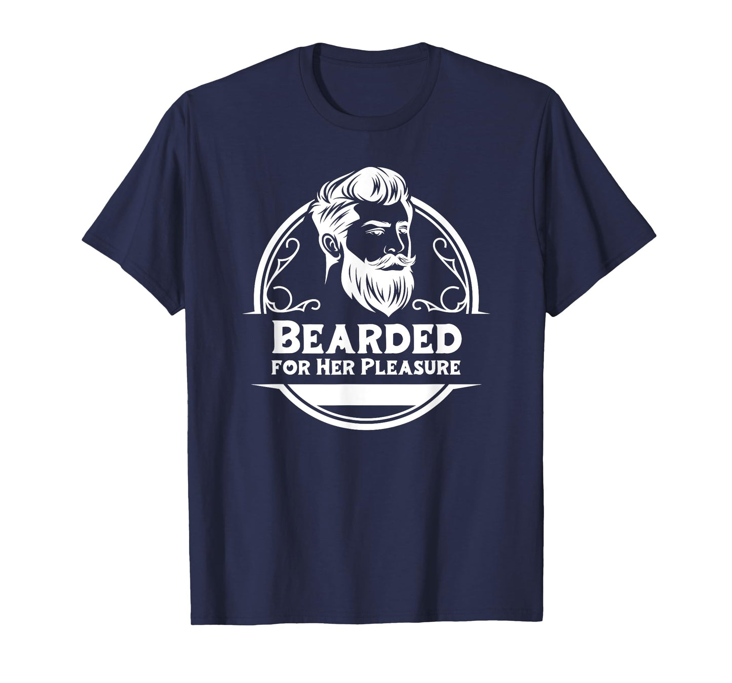 Bearded For Her Pleasure Funny Beard T-Shirt