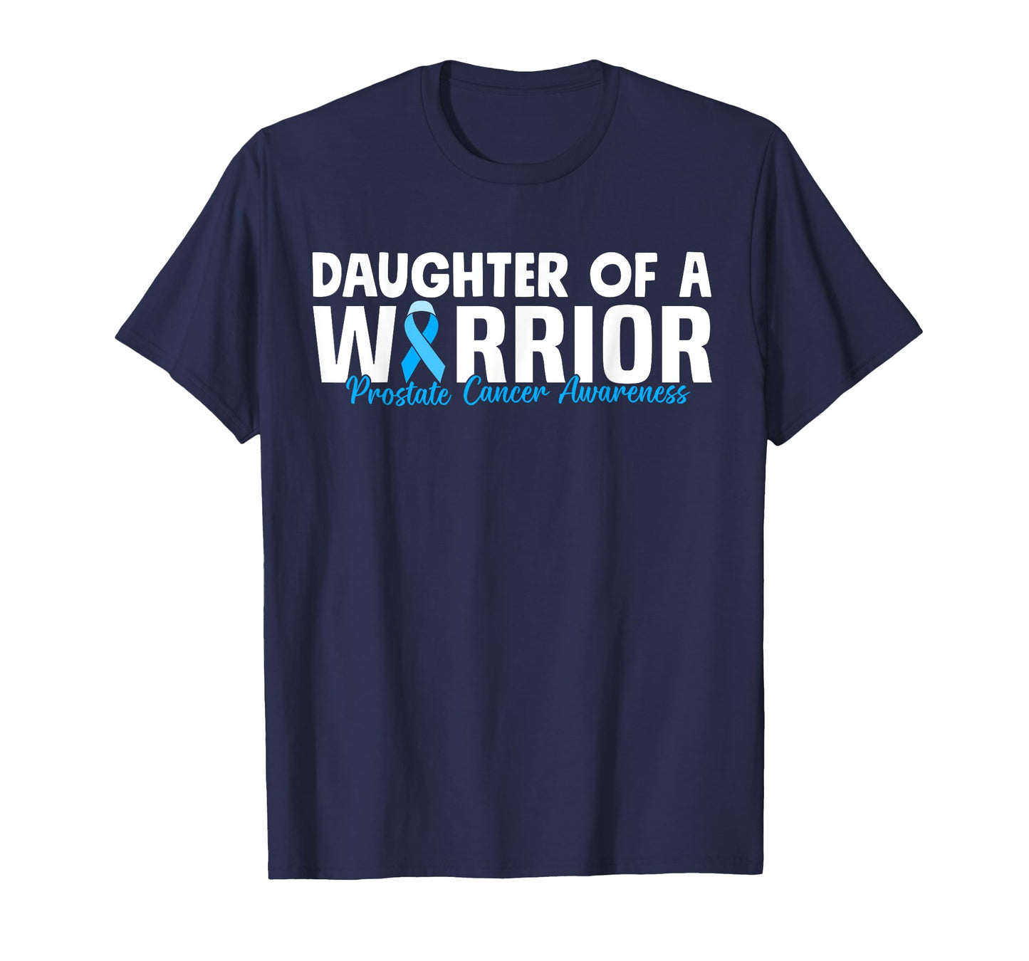 Daughter Of A Warrior Prostate Cancer Blue Ribbon Awareness T-Shirt
