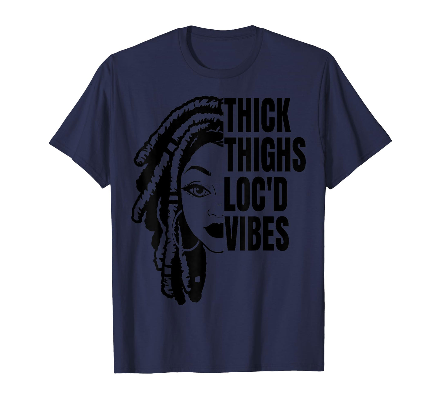 Thick Thighs Loc'd Vibes It's The Locs For Me Loc'd Vibes T-Shirt