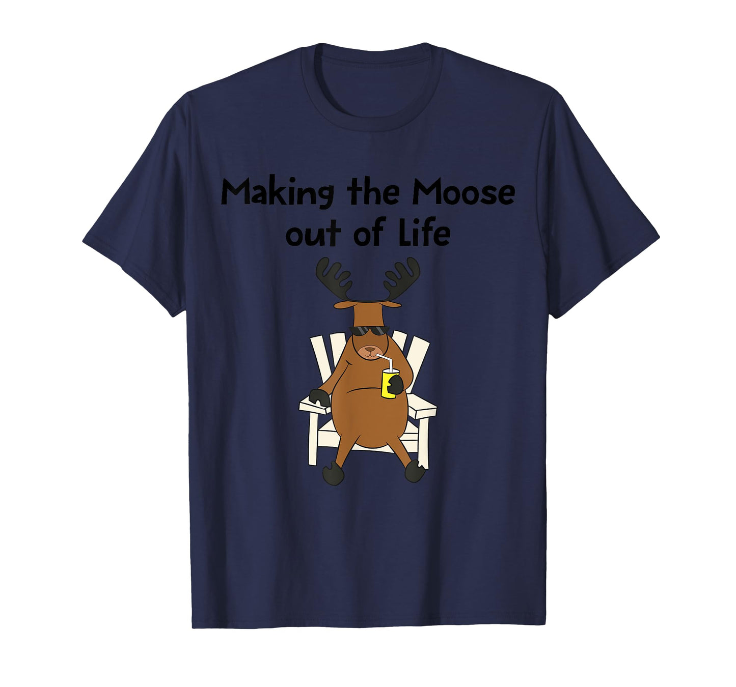 Funny Moose Pun Making The Moose Out Of Life Gift T-Shirt