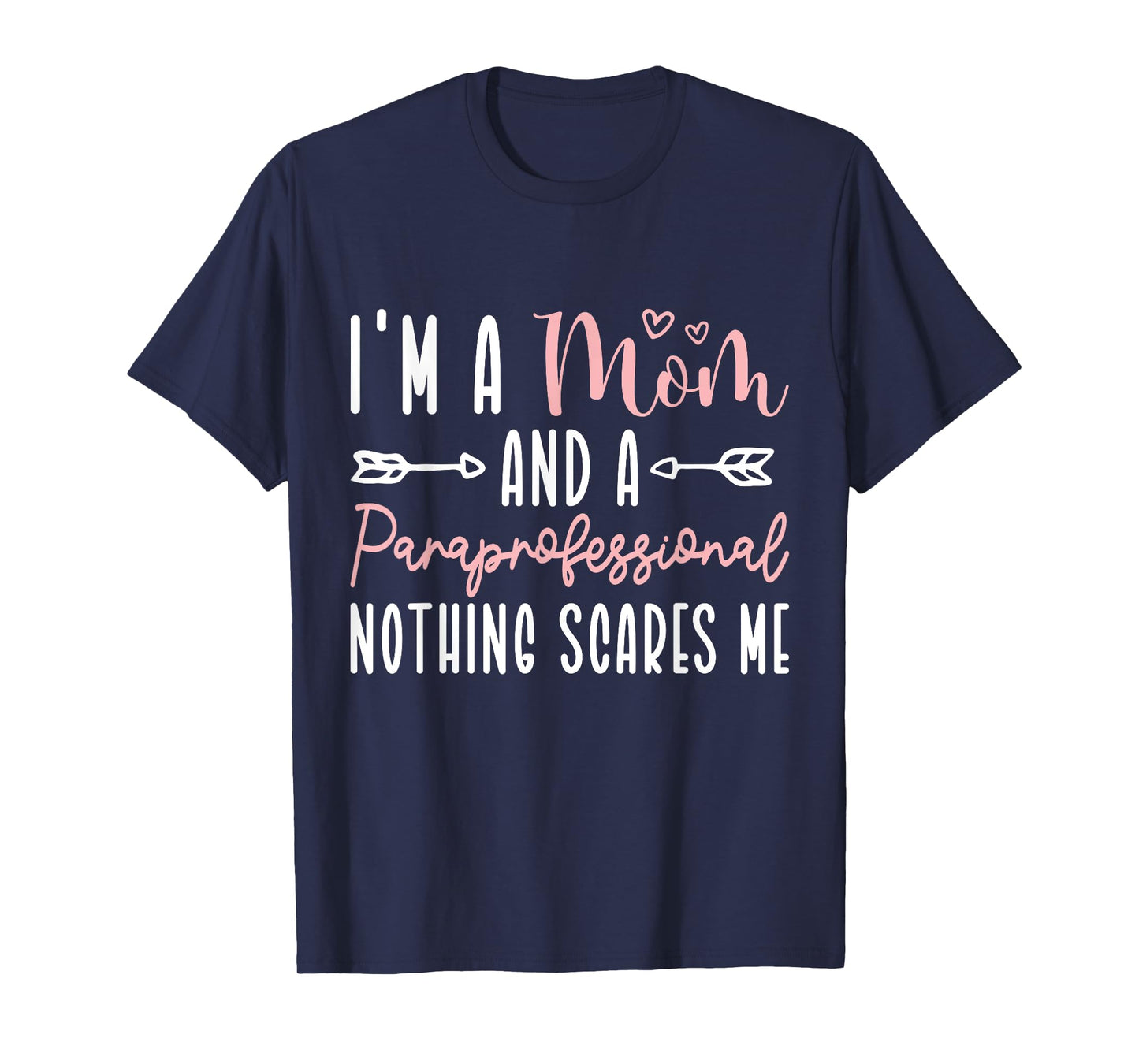 I'm A Mom And Paraprofessional Nothing Scares Me T-Shirt