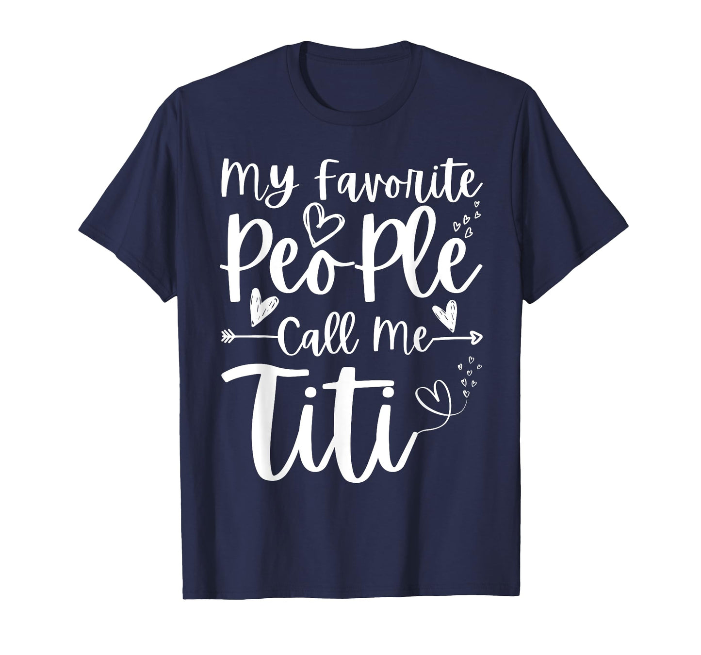 My Favorite People Call Me Titi Heart Funny Mother's Day T-Shirt
