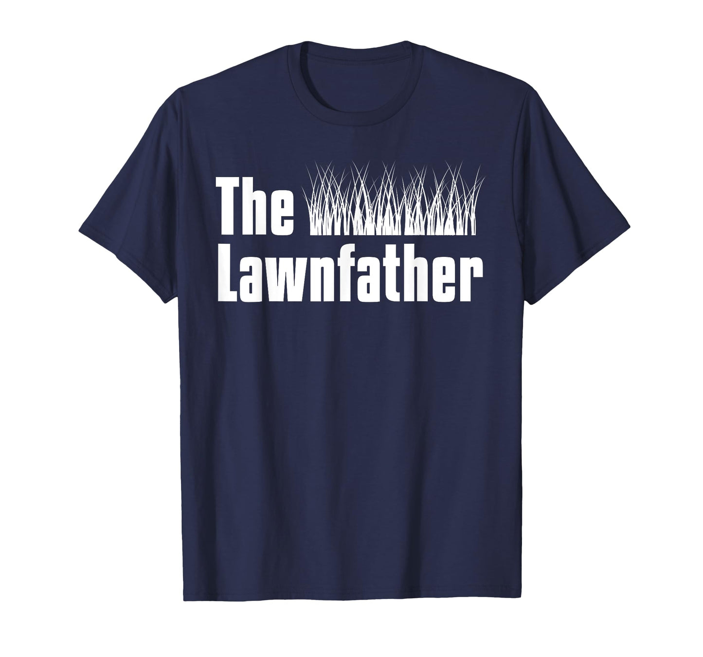 The Lawnfather Lawn Mowing Gardening Gardener Garden T-Shirt