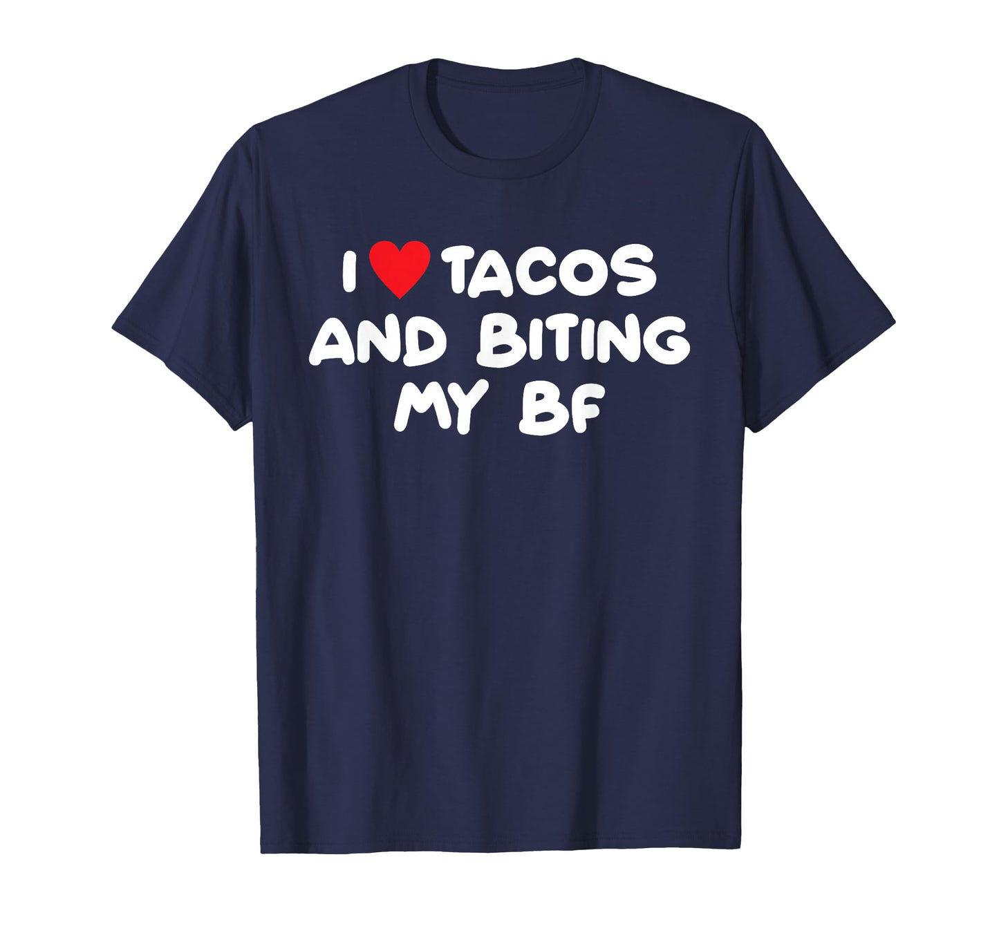 I Loves Tacos, Biting My Bf, Witty T-Shirt