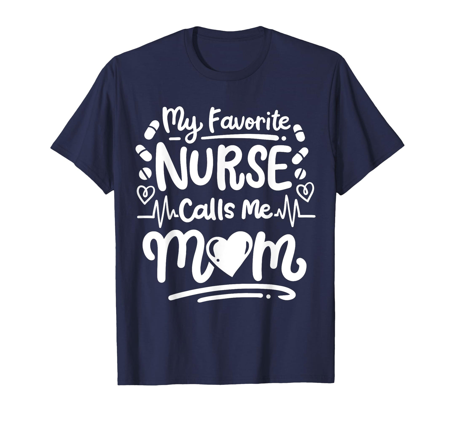 Nurse Nursing RN My Favorite Nurse Calls Me Mom T-Shirt