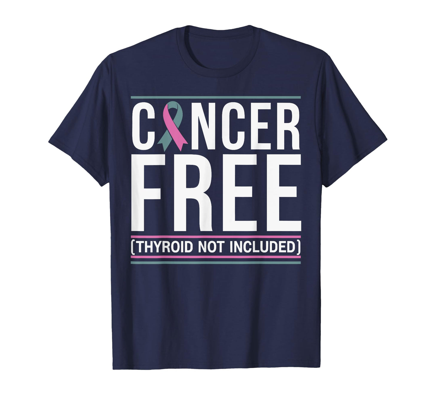 Cancer Free Thyroid Not Included Men Women T-Shirt