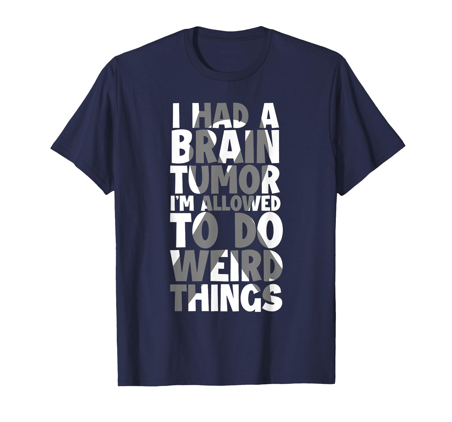 I Had Brain Tumor I'm Allowed To Do Weird Things Brain Tumor T-Shirt