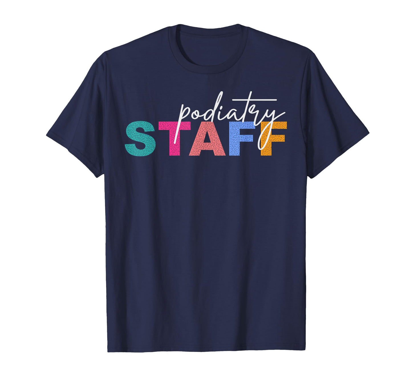 Podiatry Staff Crews Medical Assistant Nurse Podiatrist T-Shirt