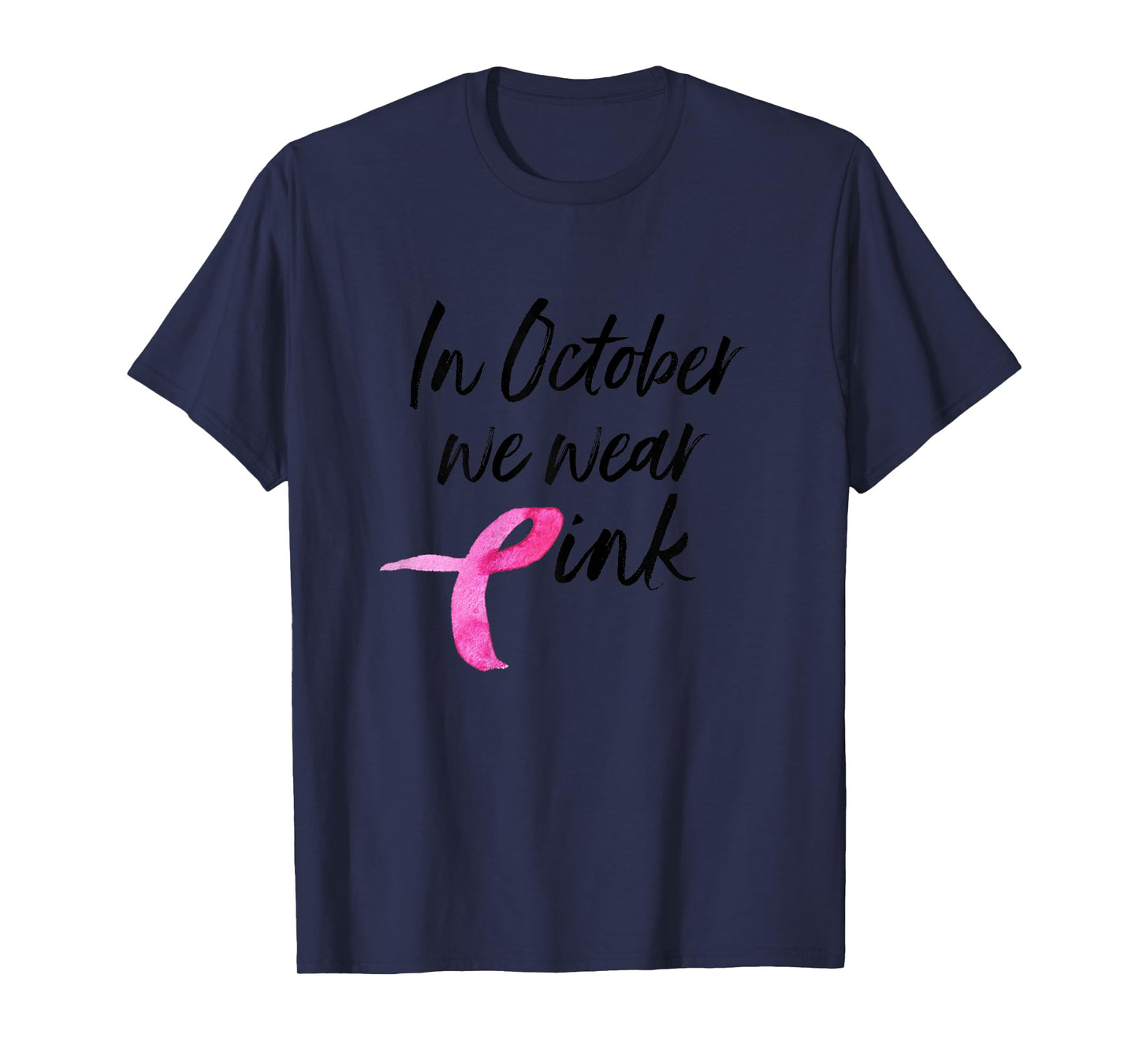 Womens In October We Wear Pink Shirt Breast Cancer Awareness Gift