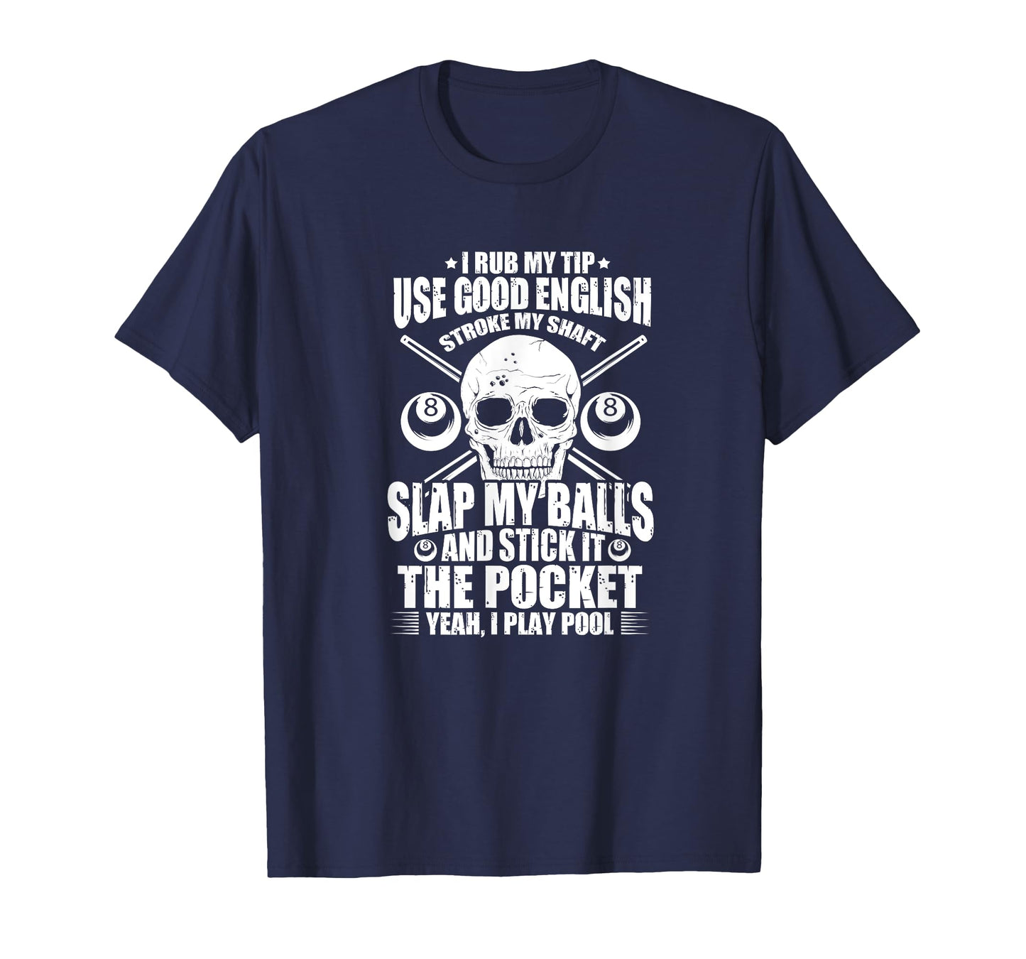 Billiards Billiard Pool Player I Rub My Tip Use Good English T-Shirt