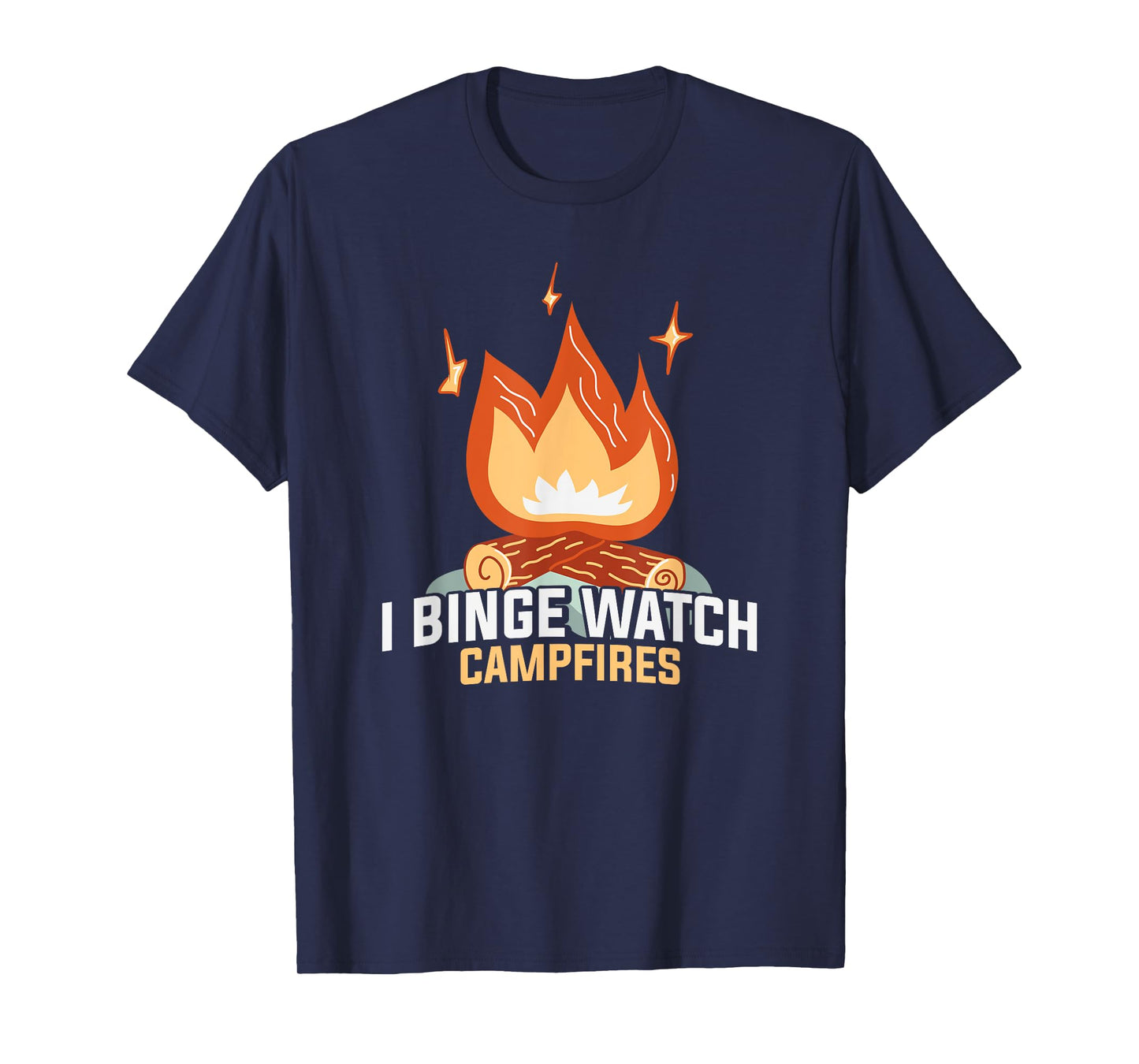 I Binge Watch Campfires Funny Camping T-Shirt