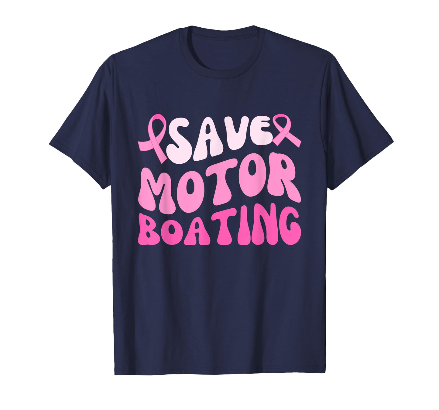 Save Motor Boating Groovy Breast Cancer Pink Ribbon Funny T-Shirt