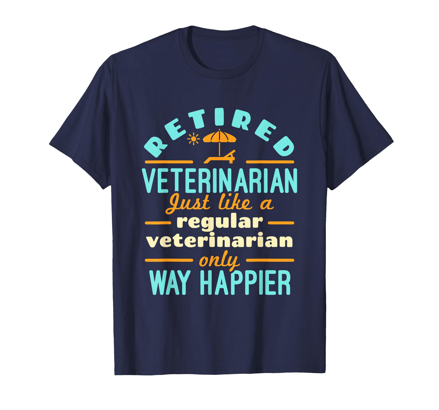 Retired Veterinarian DVM Veterinary Retirement Way Happier T-Shirt