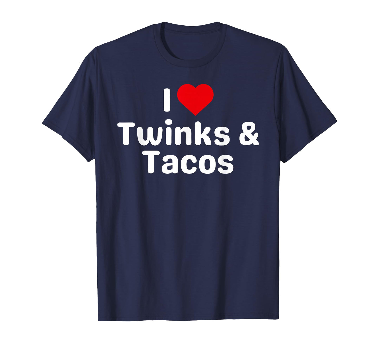 I Love Twinks and Tacos - Funny Taco Gifts for Couples T-Shirt