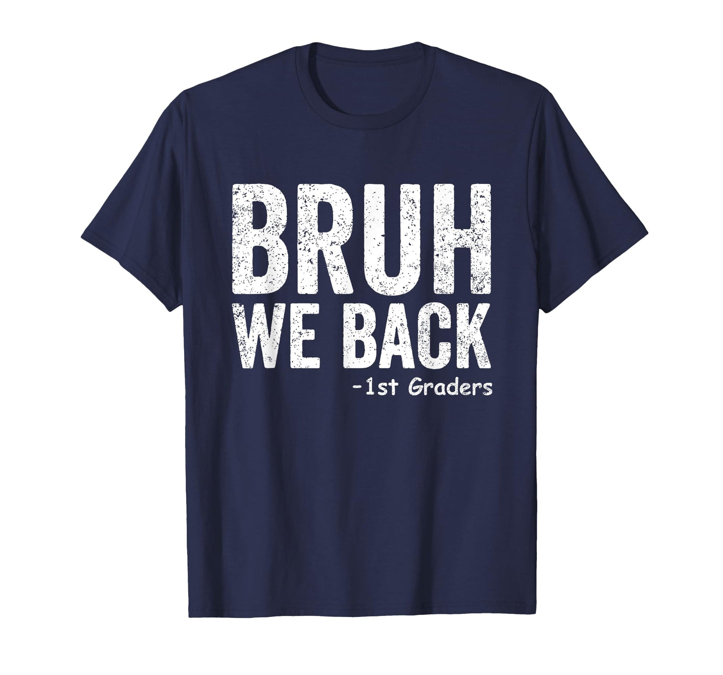 Bruh We Back 1st Graders First Grade Back to School T-Shirt