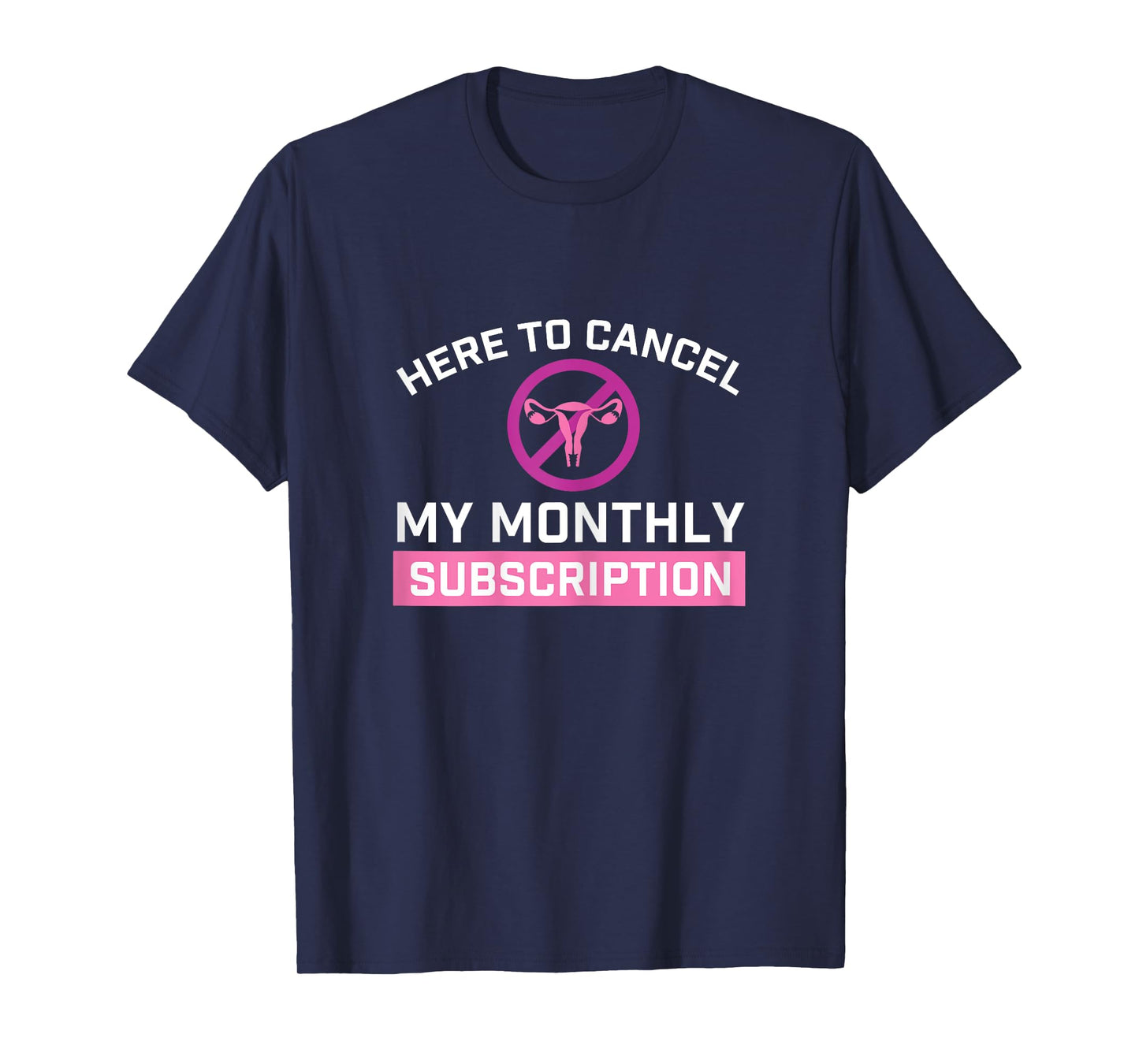 Cancel My Monthly Subscription - Hysterectomy Uterus Surgery T-Shirt