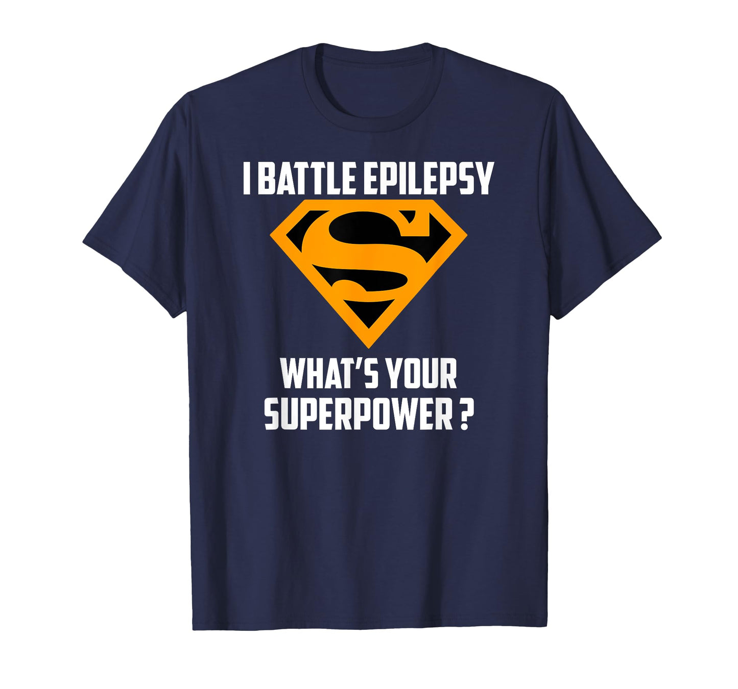 I BATTLE EPILEPSY-What's Your Superpower T-Shirt