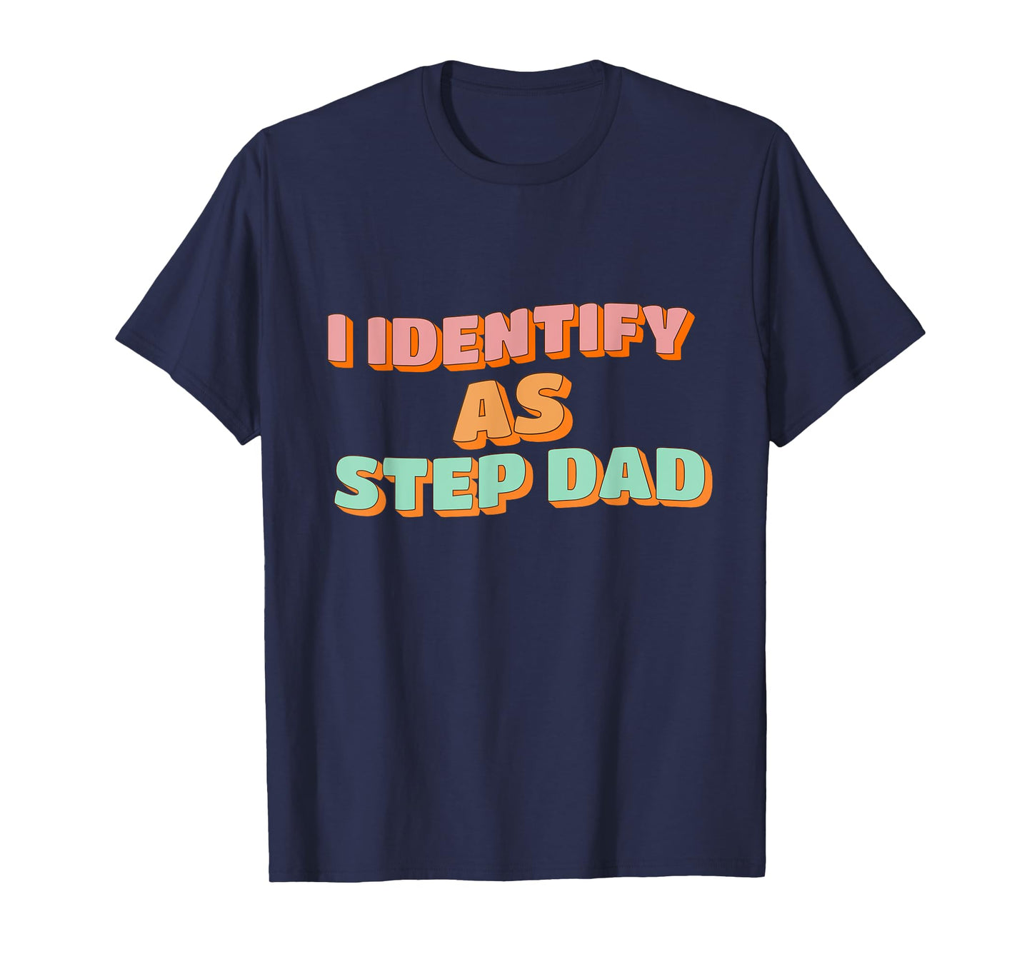 I Identify As Step Dad Funny Fathers Days T-Shirt