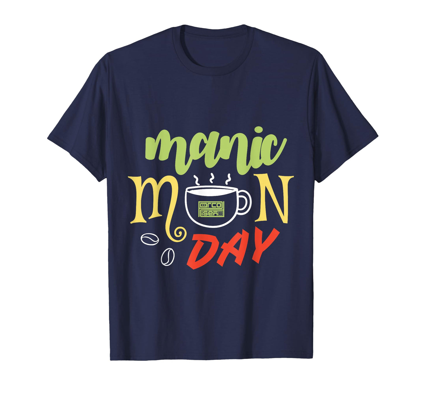 MANIC MONDAY COFFEE ESPRESSO HECTIC WEEKDAY EVERYDAY T-SHIRT