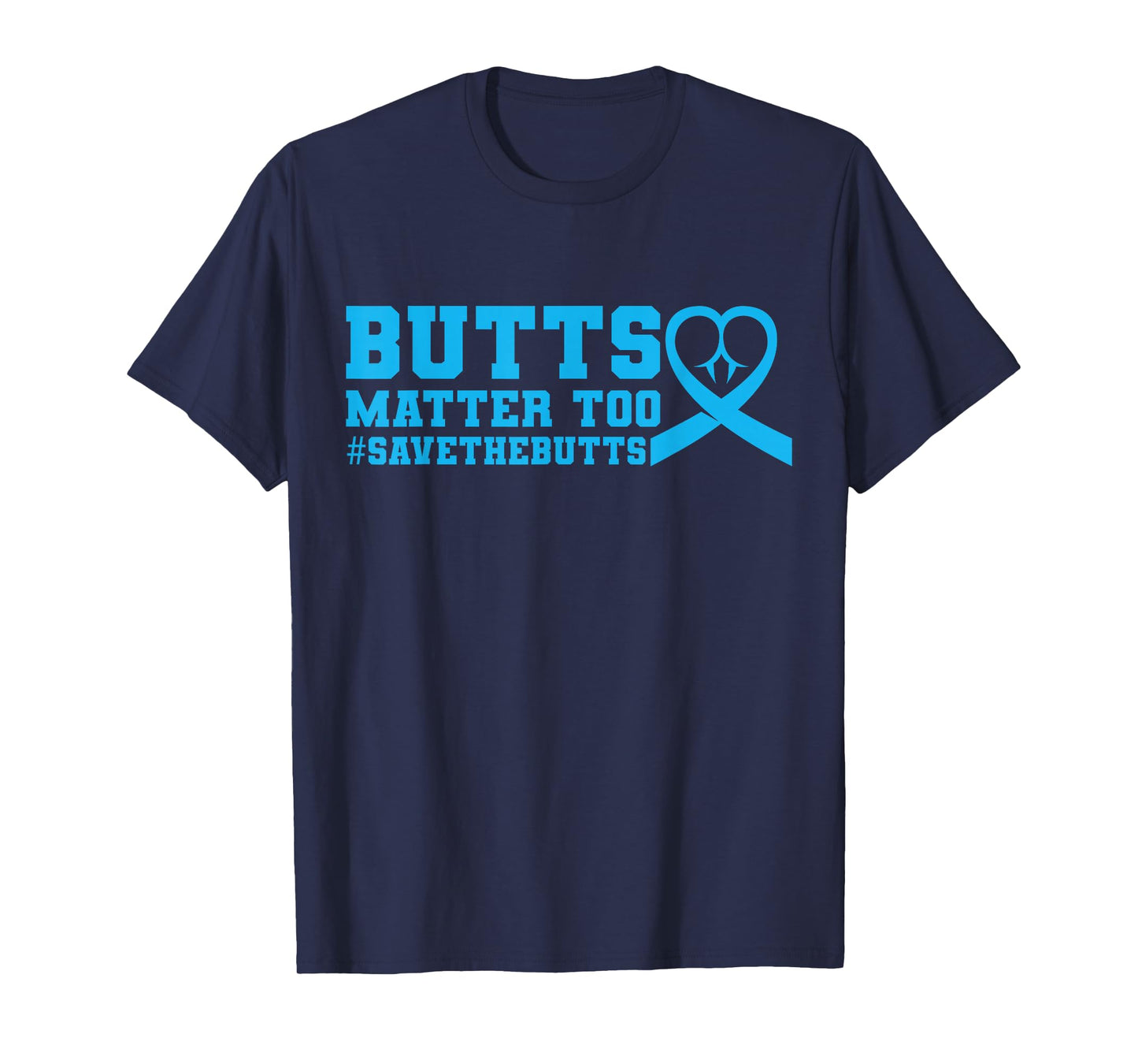 Save The Butts for Colon/Rectal/Anal Cancer T-Shirt