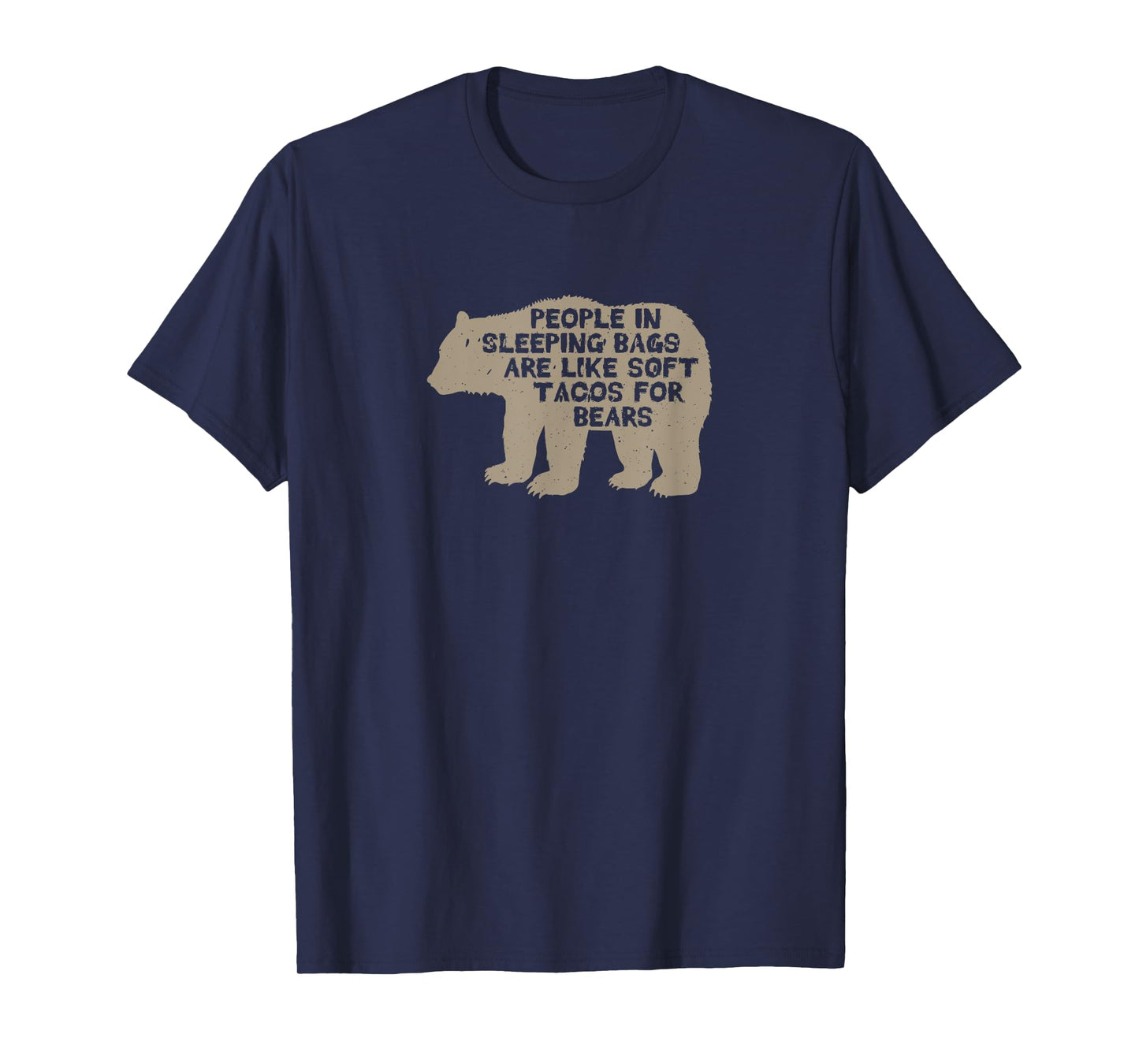 People in sleeping bags are like soft tacos for bears T-Shirt