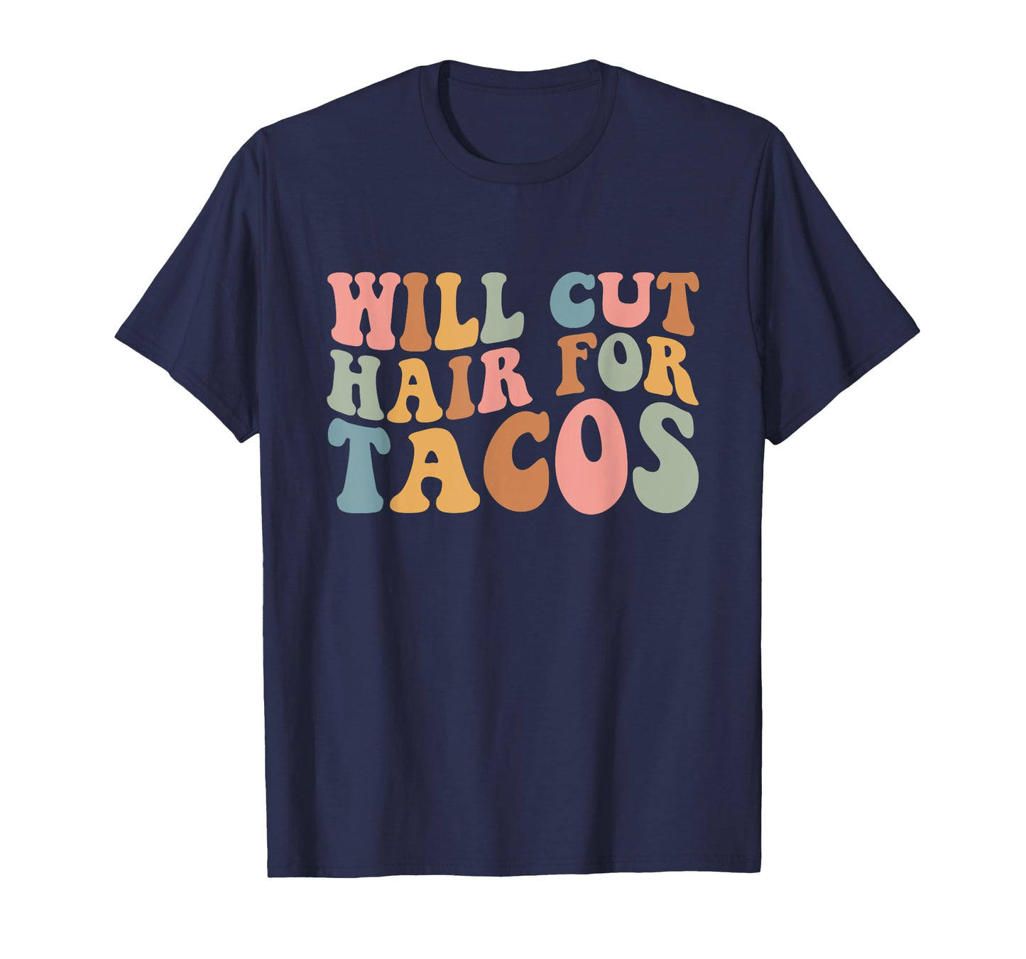 Will Cut Hair For Tacos Funny Hairstylist Hairdresser Saying T-Shirt