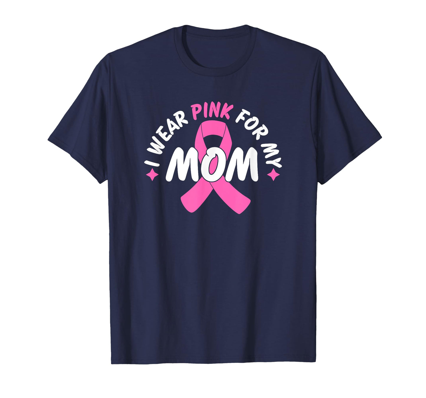 I Wear Pink For My Mom T-Shirt