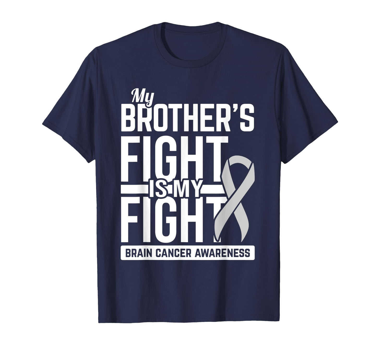 My Brother's Fight is My Fight Brain Cancer Awareness T-Shirt