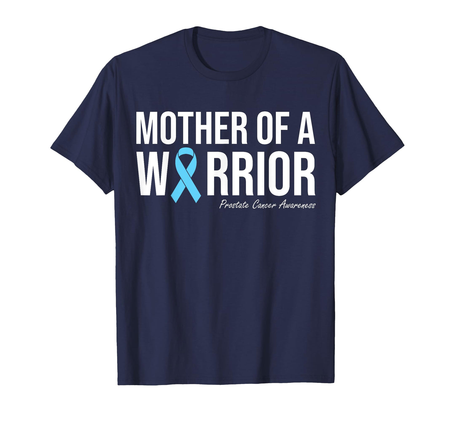 Family Prostate Cancer Awareness Light Blue Mother Warrior T-Shirt