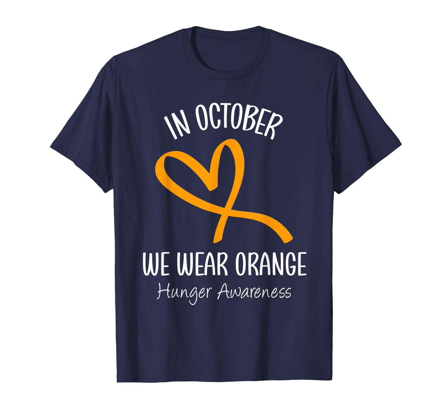 Heart In October We Wear Orange Hunger Awareness Ribbon T-Shirt
