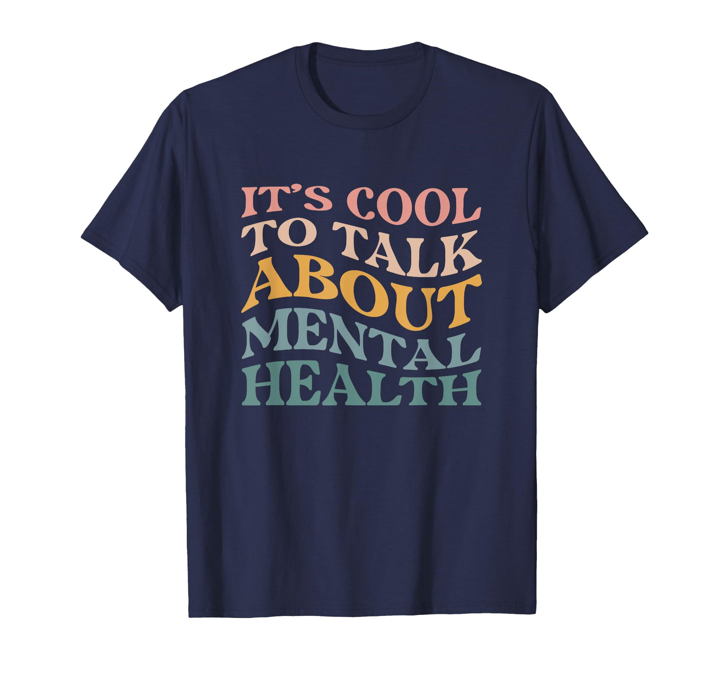 Mental Health Awareness Its Cool To Talk About Mental Health T-Shirt