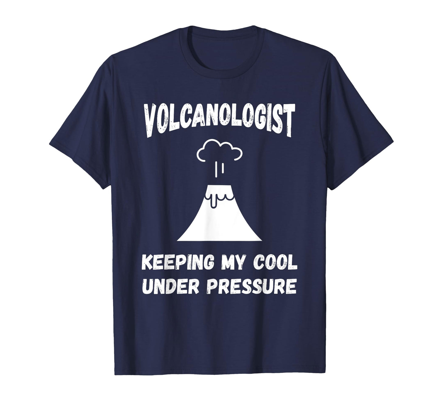 Volcanologist Keeping My Cool Under Pressure Volcano Lover T-Shirt