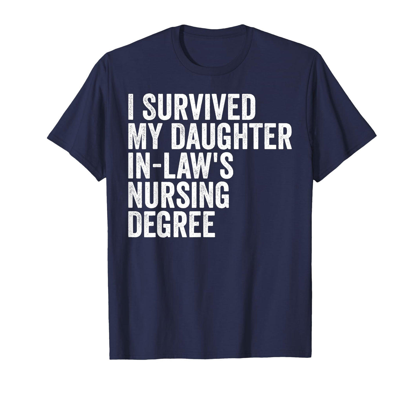 I Survived My Daughter-in-law's Nursing Degree Graduation T-Shirt