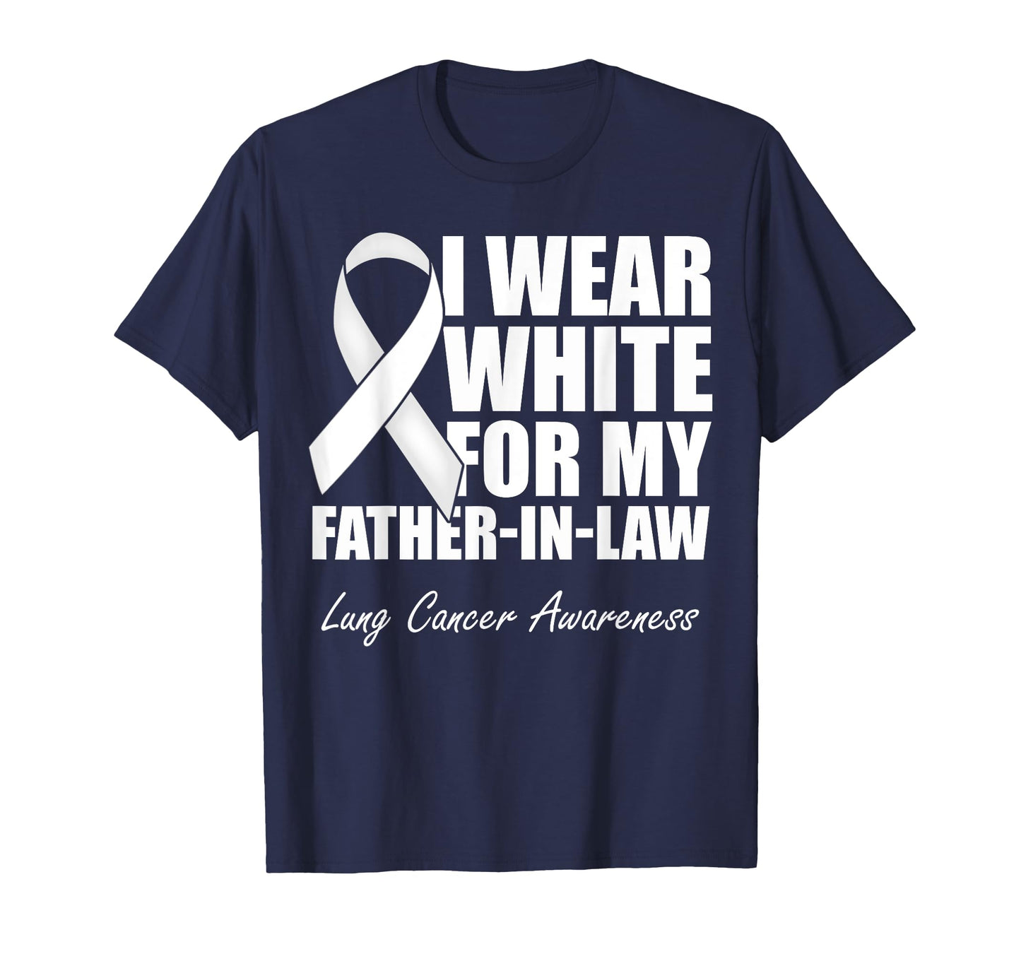 I Wear White For My Father-In-Law Lung Cancer Awareness T-Shirt
