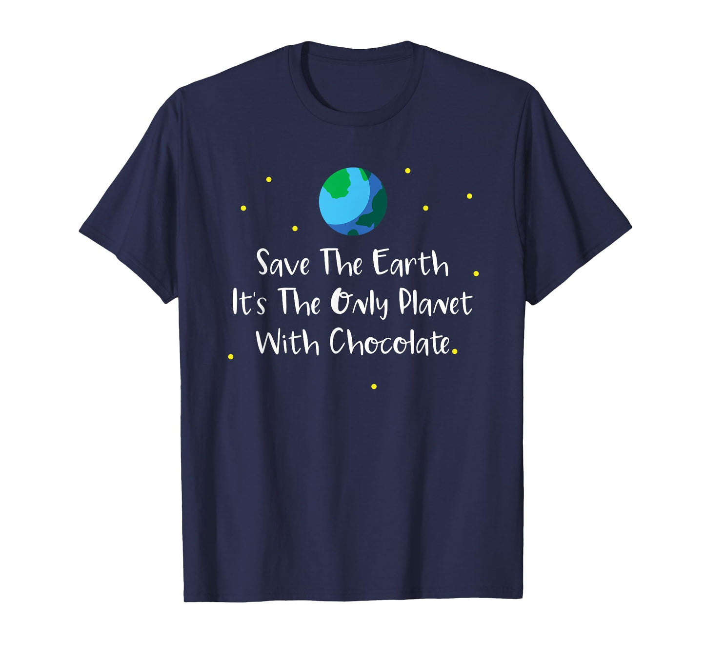 Save The Earth Its The Only Planet With Chocolate Shirt T-Shirt