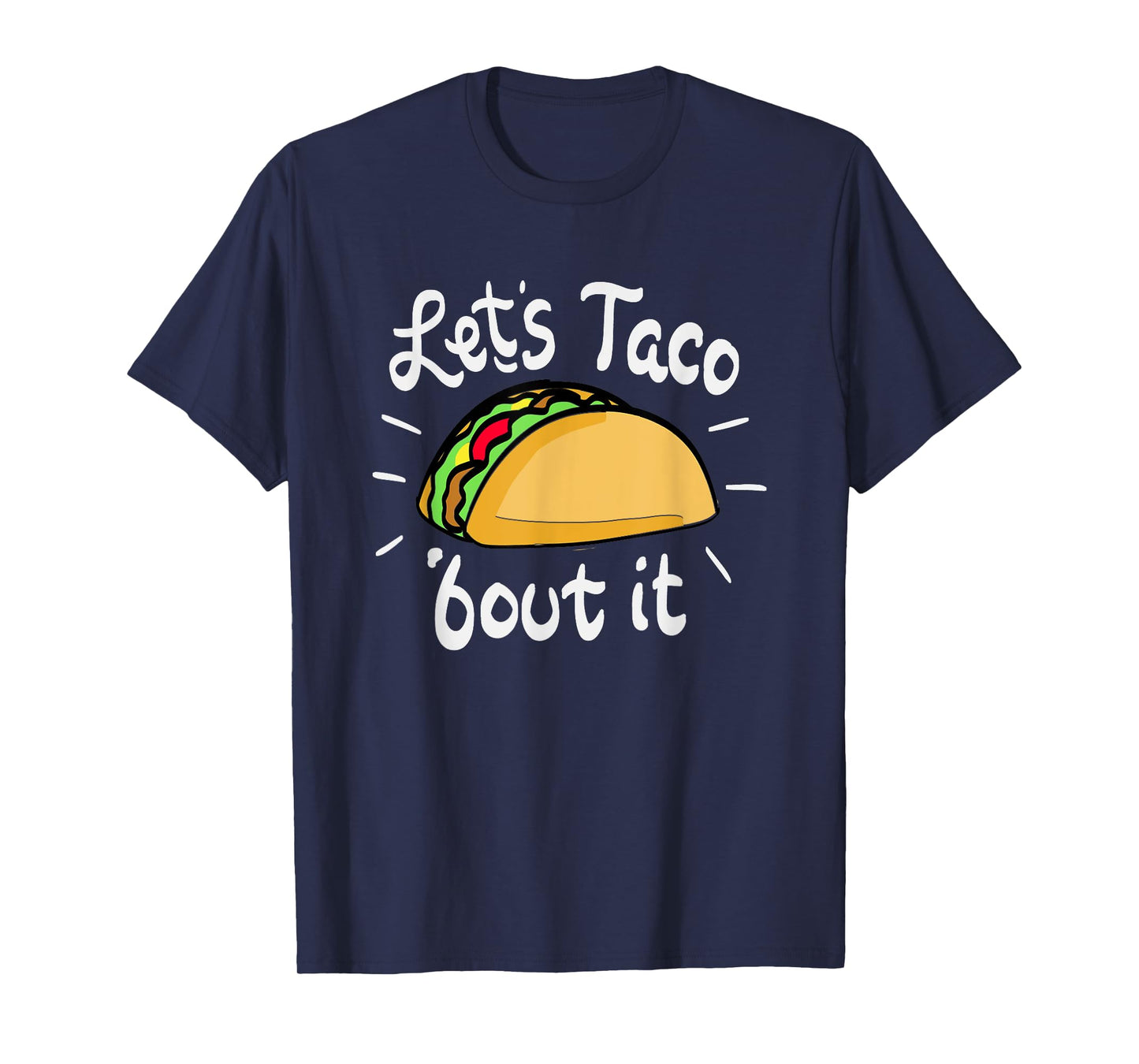 Lets Taco bout it for mexican food lover T-Shirt