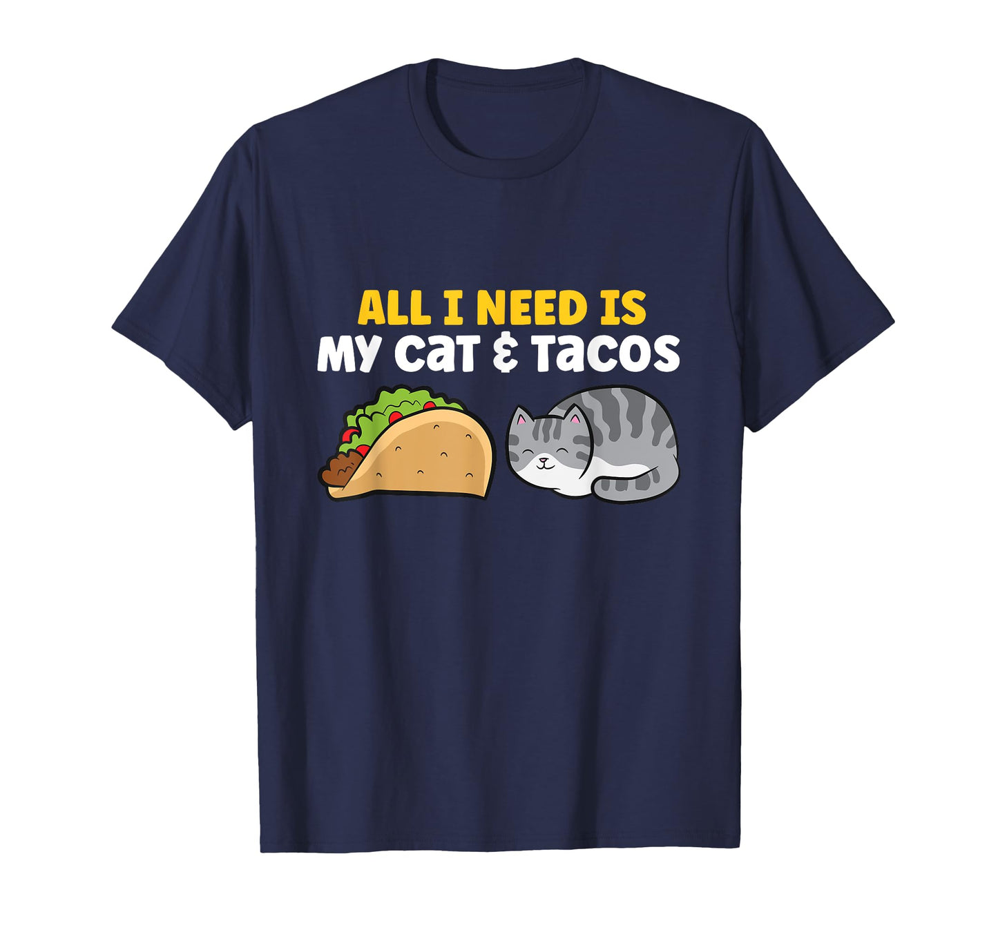 All I Need Is My Cat And Tacos T-Shirt