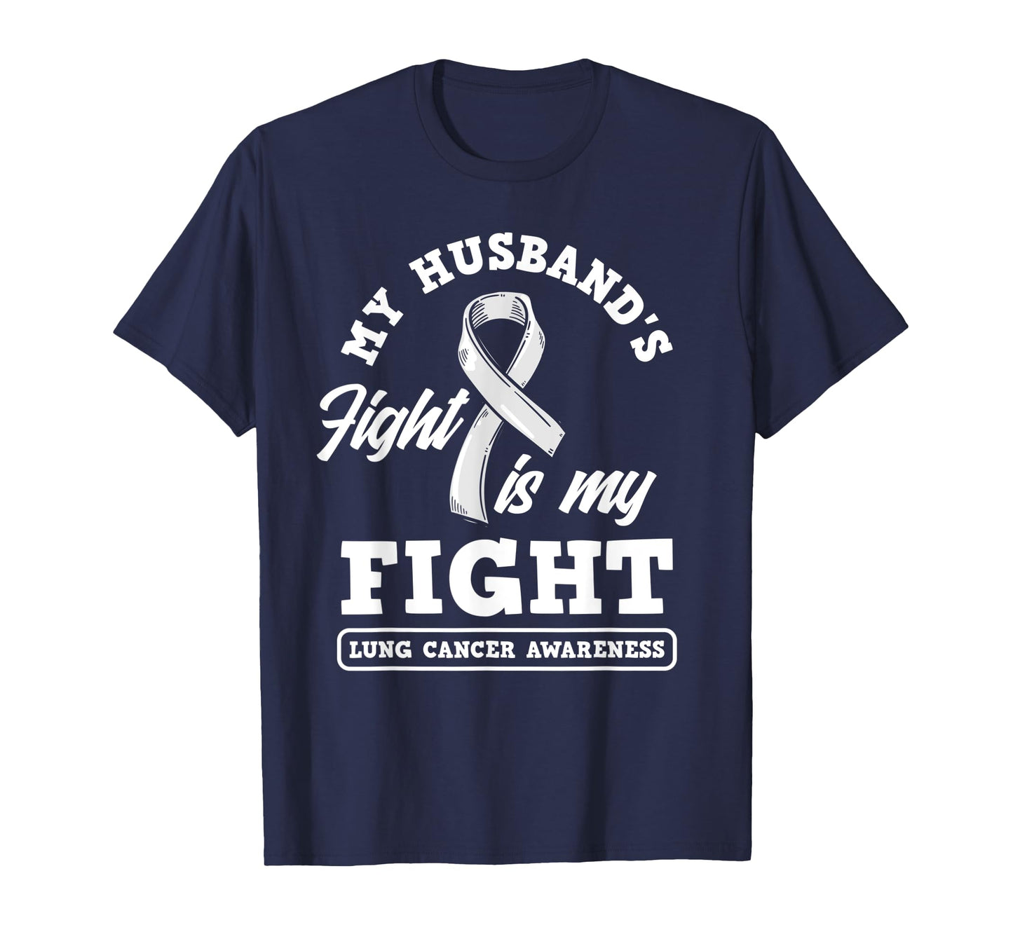 My Husband's Fight Is My Fight Lung Cancer Awareness T-Shirt