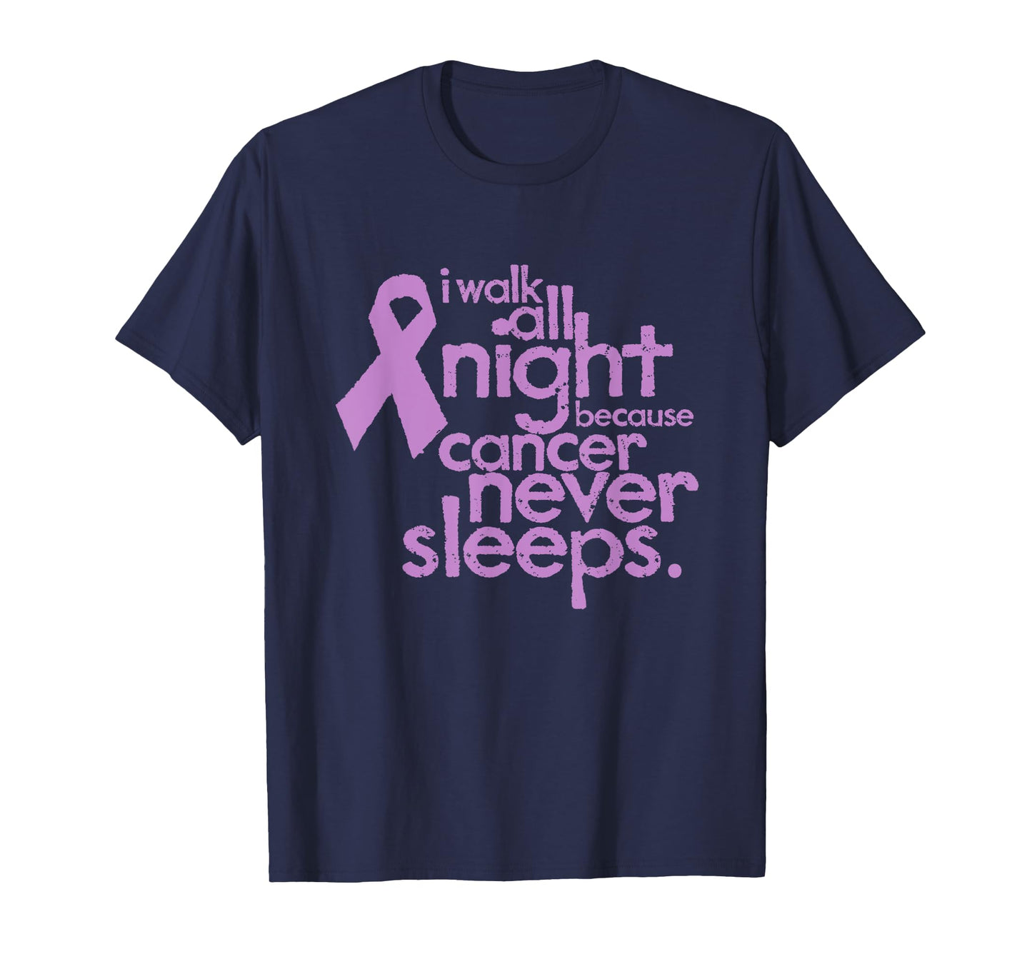 I Walk All Night Because Cancer Never Sleeps Relay Event T-Shirt