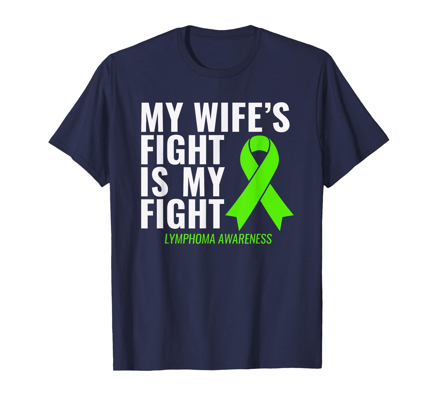 My Wife's Fight is My Fight Lymphoma Awareness Shirt T-Shirt