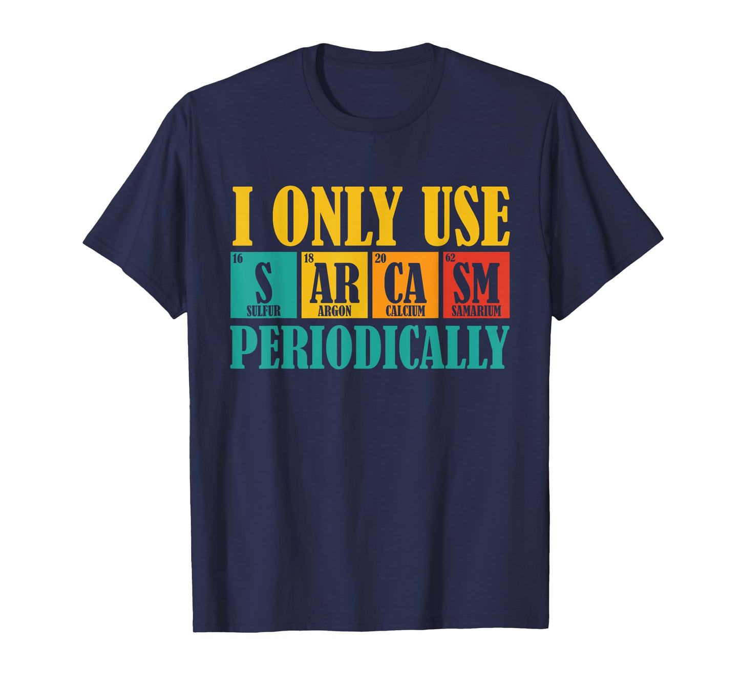 Funny Chemsitry I Only Use Sarcasm Periodically Unisex-Adults Humorous-Educational Science T-Shirt Black Small