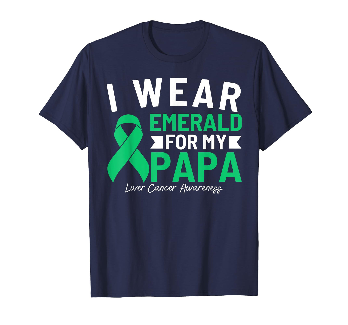 I Wear Emerald For My Papa Liver Cancer Awareness Dad T-Shirt