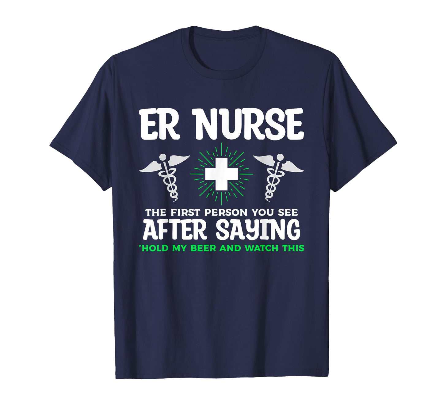 ER Nurse The First Person You See After Saying Hold My Beer T-Shirt